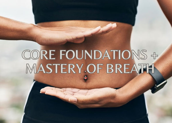 Core Foundation and Mastery of Breath